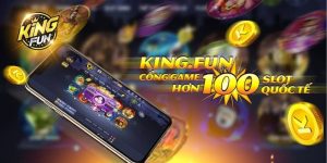 Kingfun app - Ứng dụng giải trí hàng đầu hiện nay
